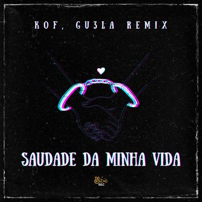 S4UD4DE DA M!NH4 VIDA (RMX) By Kof, GU3LA, Vibe Rec's cover