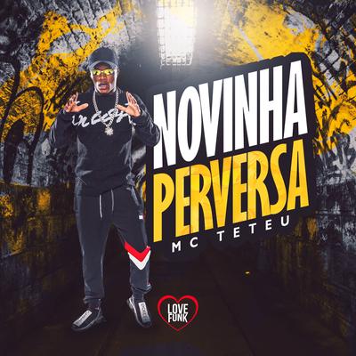 Novinha Perversa By MC Teteu, Love Funk's cover