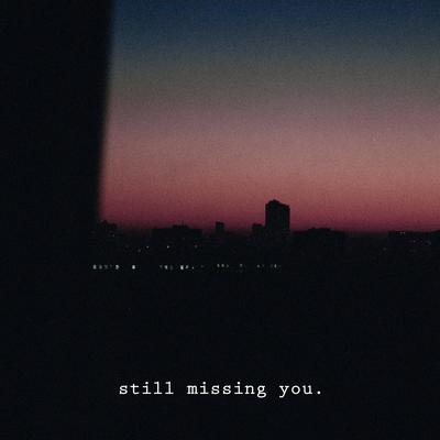 Still Missing You By Jcomadeit's cover
