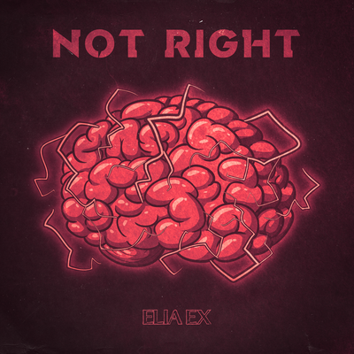 NOT RIGHT By ELIA EX's cover