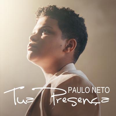 Tua Presença By Paulo Neto's cover