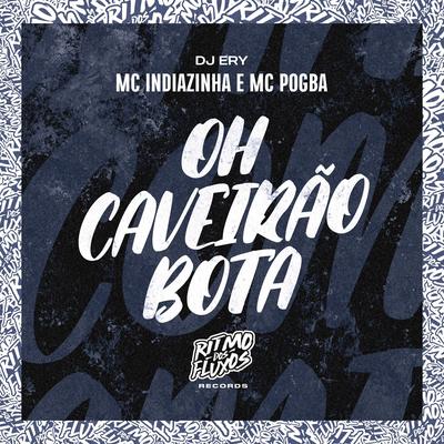 Oh Caveirão Bota By Mc Indiazinha, Mc Pogba, DJ Ery's cover