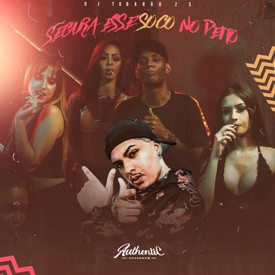 Segura Esse Soco no Peito By DJ Tubarão ZS, Mc Vuk Vuk, DJ Asta Original, Mc Gw's cover