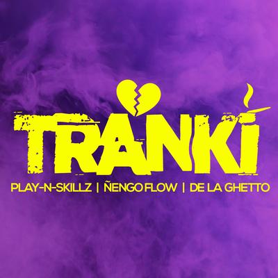 Tranki By Play-N-Skillz, Ñengo Flow, De La Ghetto's cover