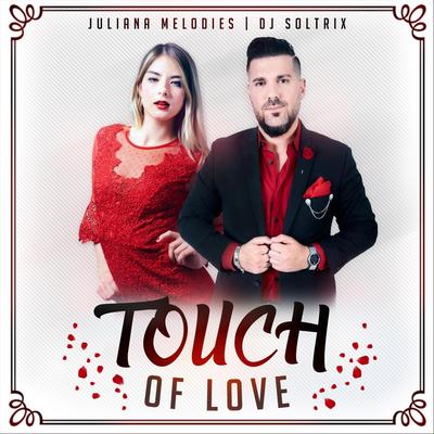 Touch of Love (feat. Juliana Melodies) By DJ Soltrix, Juliana Melodies's cover