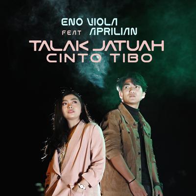 Talak Jatuah Cinto Tibo By Eno Viola, Aprilian's cover