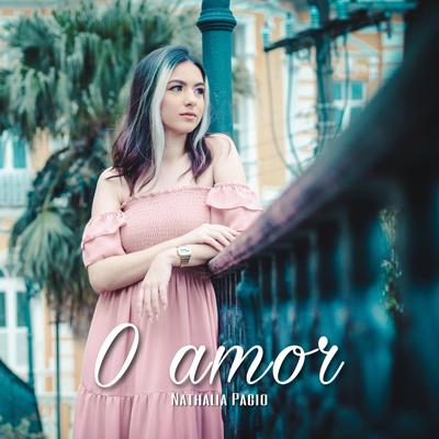 O Amor By Nathalia Pagio's cover