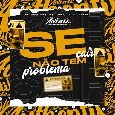 Se Cai Não Tem Problema By MC Davi CPR, Mc Dobella, DJ TALIBÃ's cover