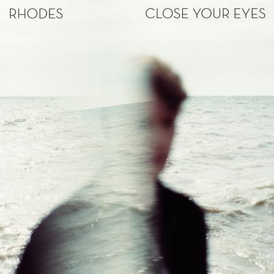 Close Your Eyes By RHODES's cover