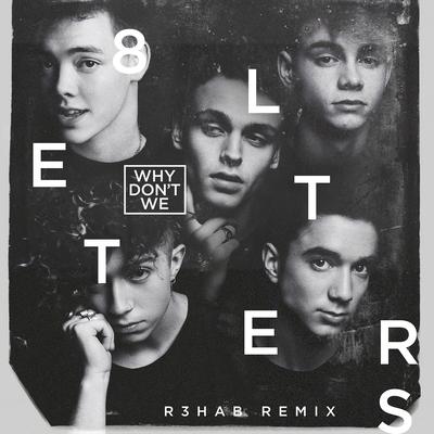 8 Letters (R3HAB Remix) By R3HAB, Why Don't We's cover