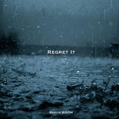 Regret It By Bekuh Boom's cover