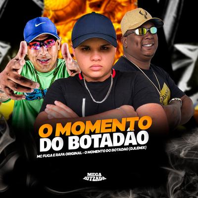 O Momento do Botadão By Mc Fuga, MC Rafa Original, DJ Lemix's cover