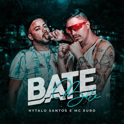 Bate Bate (feat. Dj Chavoso) By Mc Euro, Hytalo Santos, Dj Chavoso's cover
