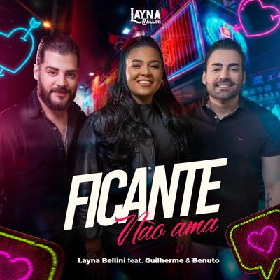 Ficante Não Ama By Layna Bellini, Guilherme & Benuto's cover