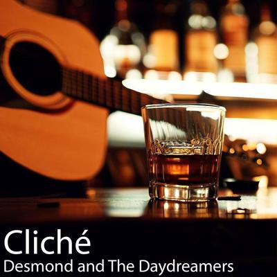 Cliche By Desmond and the Daydreamers's cover