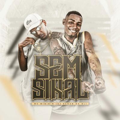 Sem Sinal By DJ RENAN DA BL, mc mininin's cover