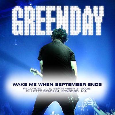 Wake Me up When September Ends (Live at Foxboro, MA, 9/3/05) By Green Day's cover