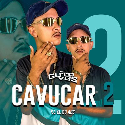 Cavucar, Pt. 2 By MC Guto VGS, Dj kl do abc's cover