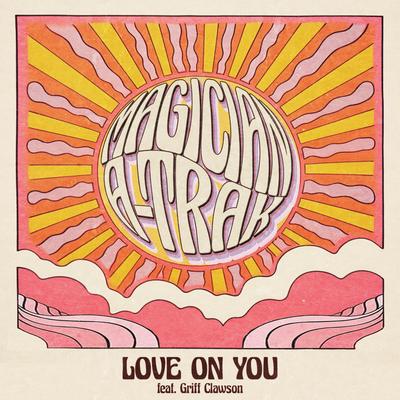 Love On You (feat. Griff Clawson) By The Magician, A-Trak, Griff Clawson's cover