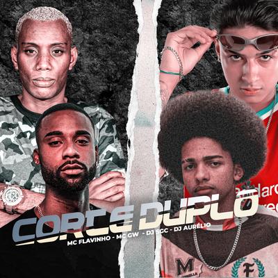 Corte Duplo (feat. Mc Gw) By MC Flavinho, DJ SGC, Dj Aurelio, Mc Gw's cover