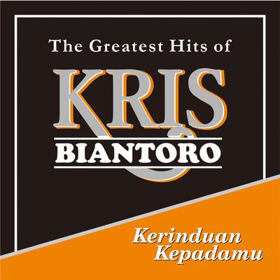 Kerinduan Kepadamu - The Greatest Hits of Kris Biantoro's cover