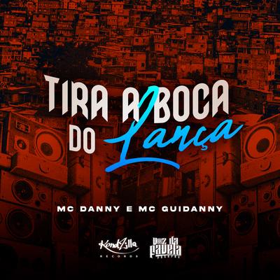 Tira a Boca do Lança By Mc Danny, Mc Guidanny's cover