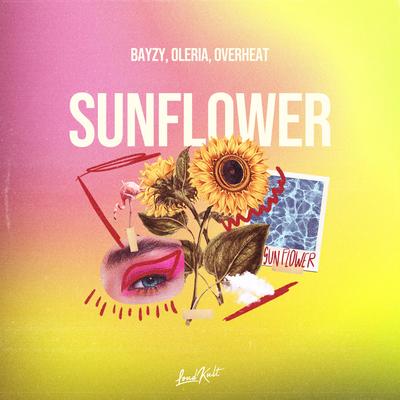 Sunflower By BAYZY, Oleria, OVERHEAT's cover