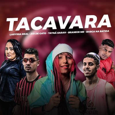 Taca Vara (feat. Laryssa Real & Tayná Sarah) (Brega Funk) By Brankin mr, Zoi De Gato, Barca Na Batida, Laryssa Real, Tayná Sarah's cover