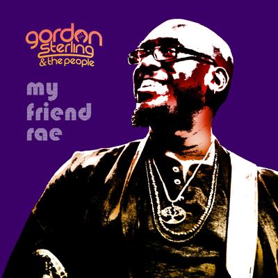 My Friend Rae (Radio Edit) By Gordon Sterling and the People's cover