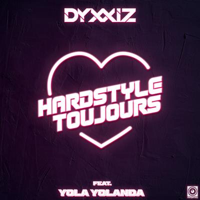 Hardstyle Toujours (For Life) By DyxxiZ, Yola Yolanda's cover