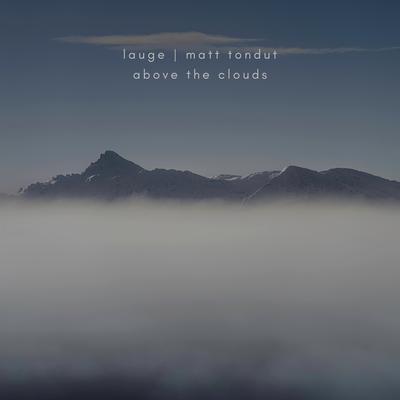 Above the Clouds By Lauge, Matt Tondut's cover