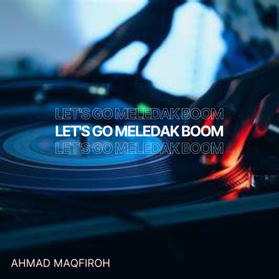 Let's Go Meledak Boom's cover