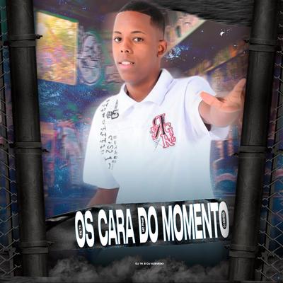 Os Cara do Momento By Dj Tk, MC Fhael, Dj Azevedo's cover