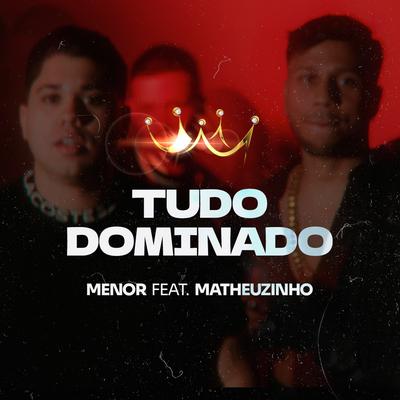 Tudo Dominado By Mc Menor, Matheuzinho Original's cover