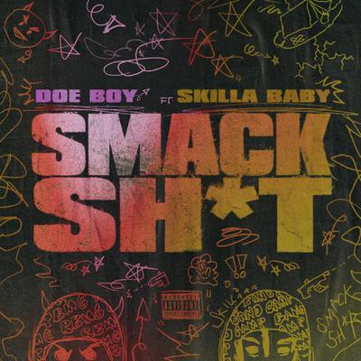 Smack Sh*t By Doe Boy, Skilla Baby's cover