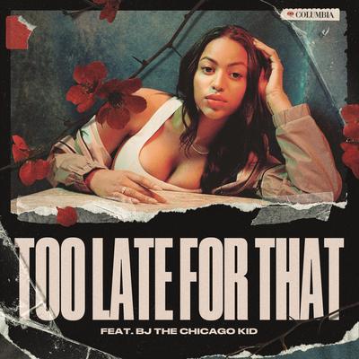 Too Late for That (feat. BJ The Chicago Kid)'s cover