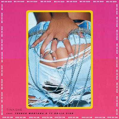 Me So Bad (feat. Ty Dolla $ign & French Montana) By Tinashe, Ty Dolla $ign, French Montana's cover