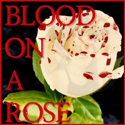 Blood On A Rose By Everybody Loves an Outlaw's cover