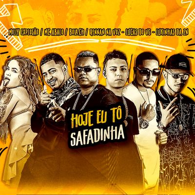 Hoje Eu Tô Safadinha By Lucas do vg, Bola ch, Rennan Na Voz, Milly Explosão, Mc Abalo, Lukinhas Da Zn's cover