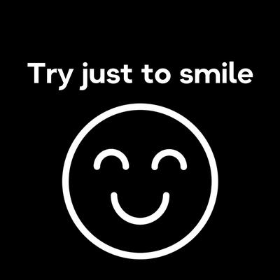 Try Just To Smile's cover