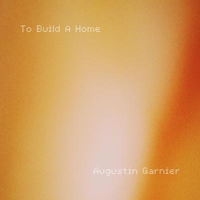 To Build A Home (Piano Slowed & Reverb) By Augustin Garnier's cover