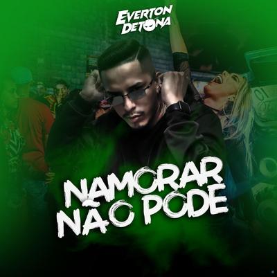 Namorar Não Pode (feat. Mc Max) (feat. Mc Max) (Remix) By DJ Everton Detona, Mc Max's cover