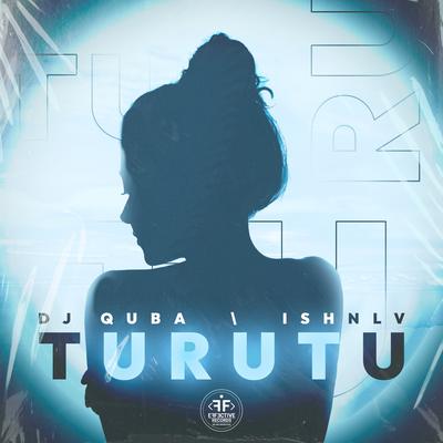 Turutu By Dj Quba, ISHNLV's cover