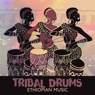 Tribal Drums: Ethiopian Music, Healing African Spiritual Drumming, Traditional Rhythms from Africa, African Dances, Naija Music's cover