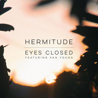 Eyes Closed (feat. Xan Young) By Hermitude, Xan Young's cover