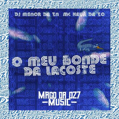 O Meu Bonde da Lacoste By DJ Menor da ZN, MC KAUÃ DA ZØ's cover