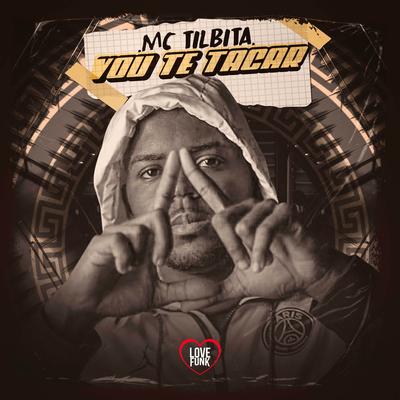 Vou Te Tacar By MC TILBITA, Love Funk's cover