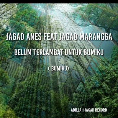 Belum Terlambat Untuk Bumiku By jagad ANES, Jagad Marangga's cover