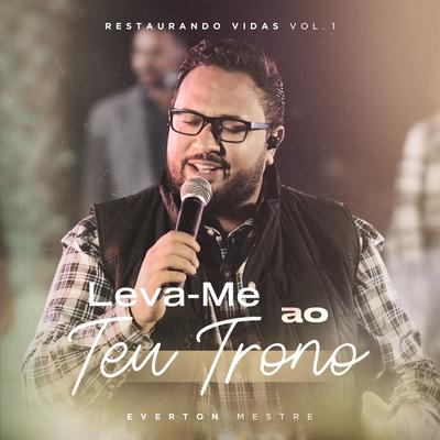 Leva-Me ao Teu Trono (Ao Vivo) By EVERTON MESTRE's cover