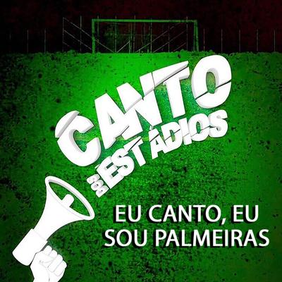 Eu Canto Eu Sou Palmeiras By Canto dos Estádios's cover